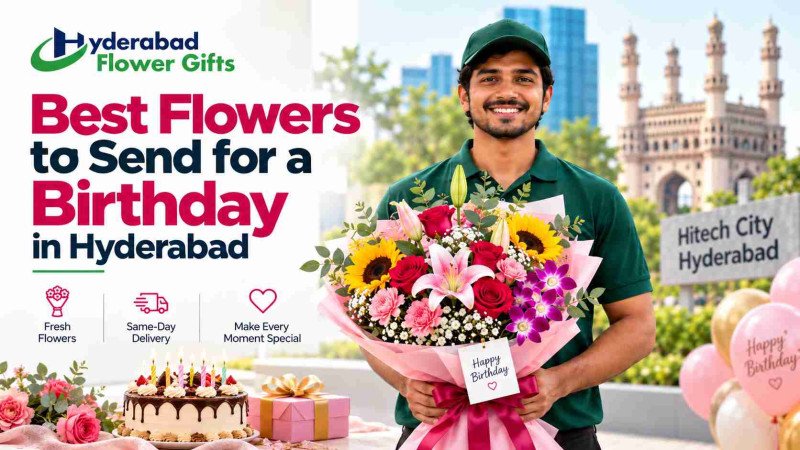 Best Flowers to Send for a Birthday in Hyderabad
