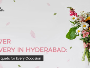 Flower Delivery in Hyderabad: Best Bouquets for Every Occasion